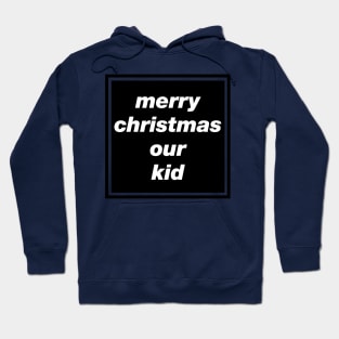 'Merry Christmas Our Kid' Oasis inspired design Hoodie